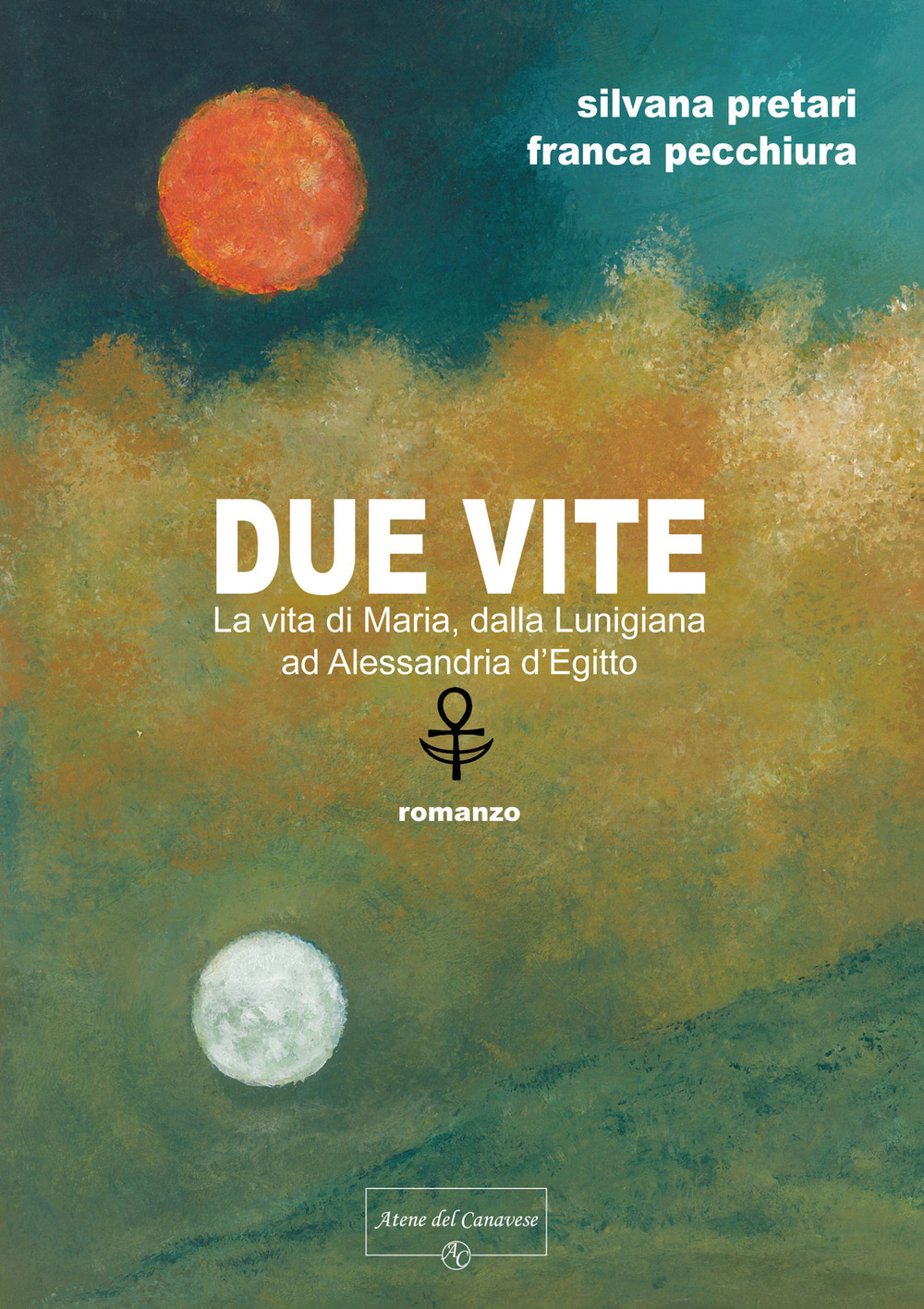 Due vite. La vita di Maria, dalla Lunigiana ad Alessandria d'Egitto