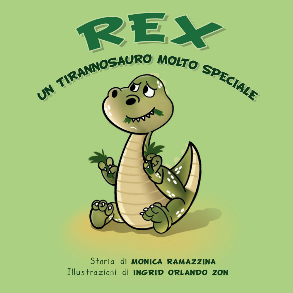 Rex. Un tirannosauro molto speciale. Ediz. illustrata