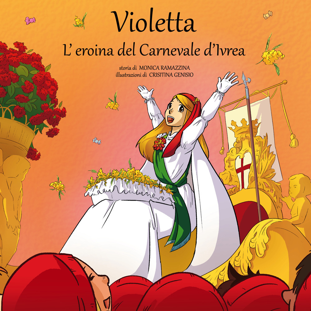 Violetta, l'eroina del Carnevale di Ivrea. Con Contenuto digitale per download e accesso online