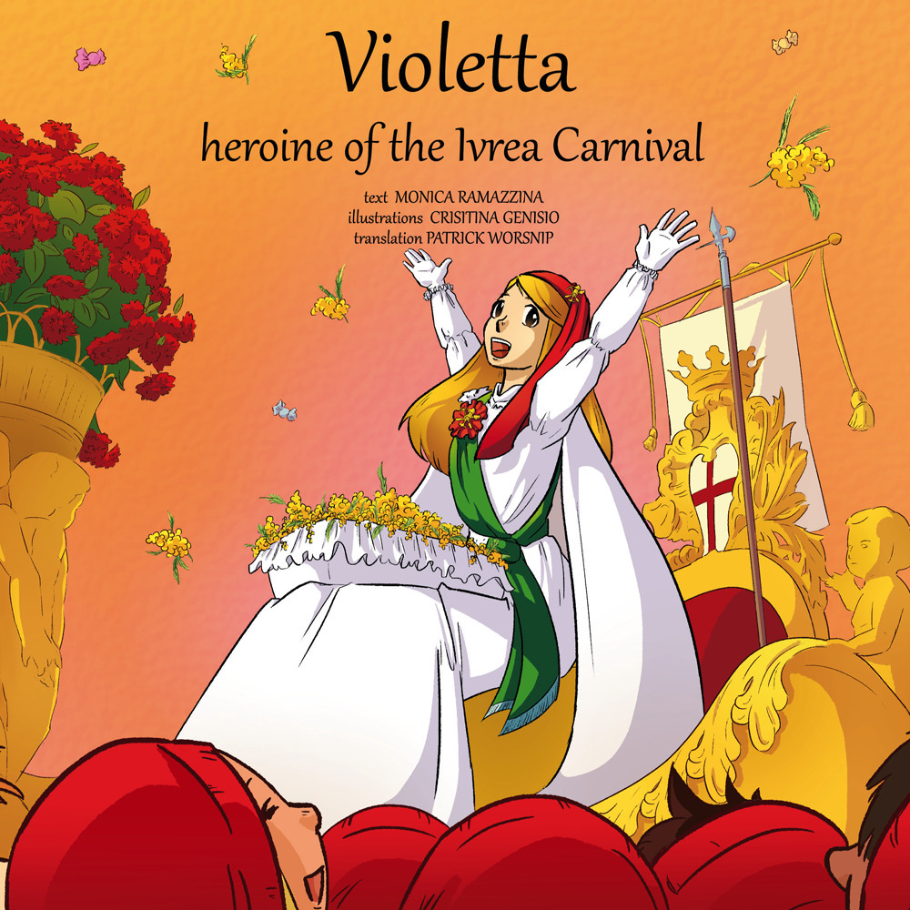 Violetta, heroine of the Ivrea Carnival. Ediz. illustrata. Con Contenuto digitale per download e accesso online