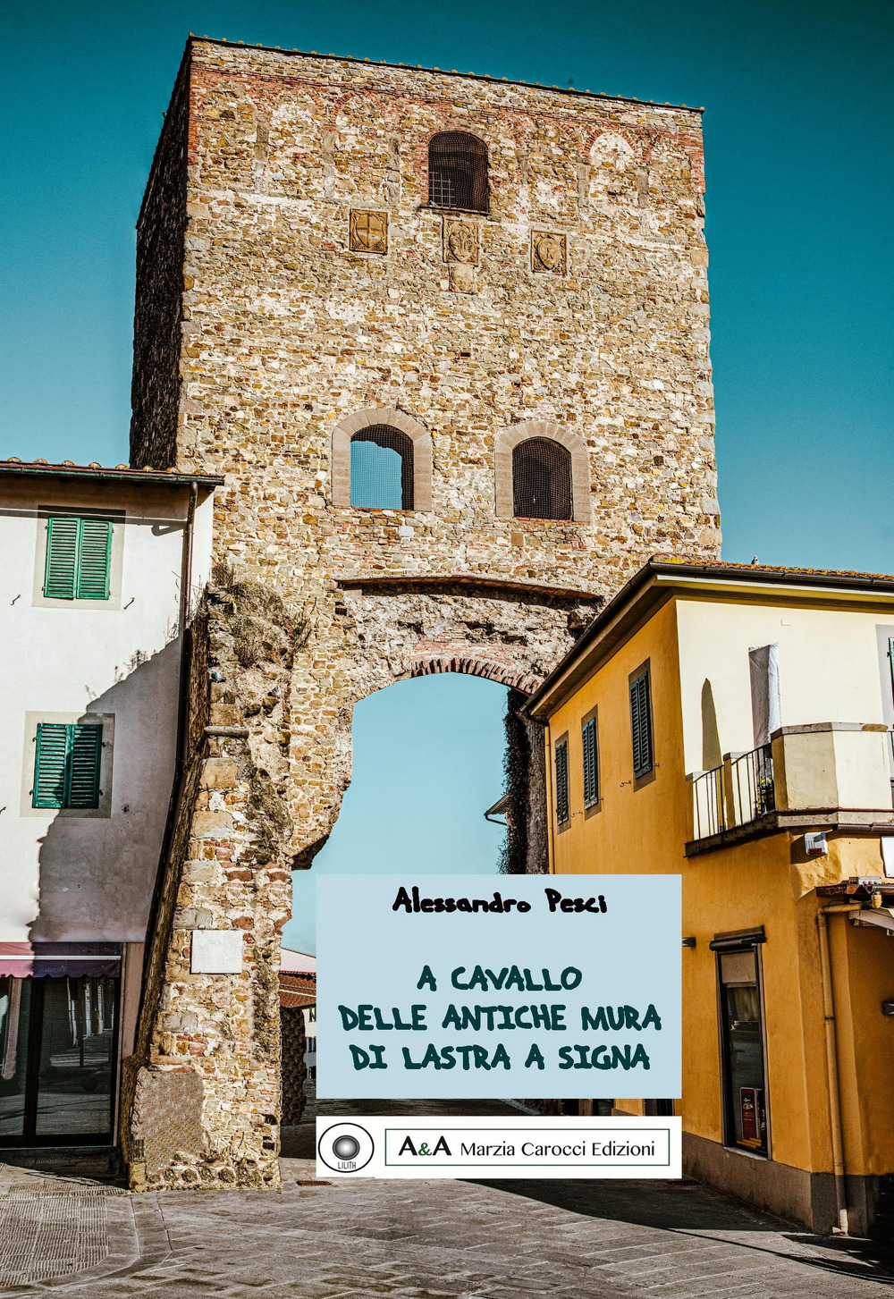 A cavallo delle antiche mura di Lastra a Signa