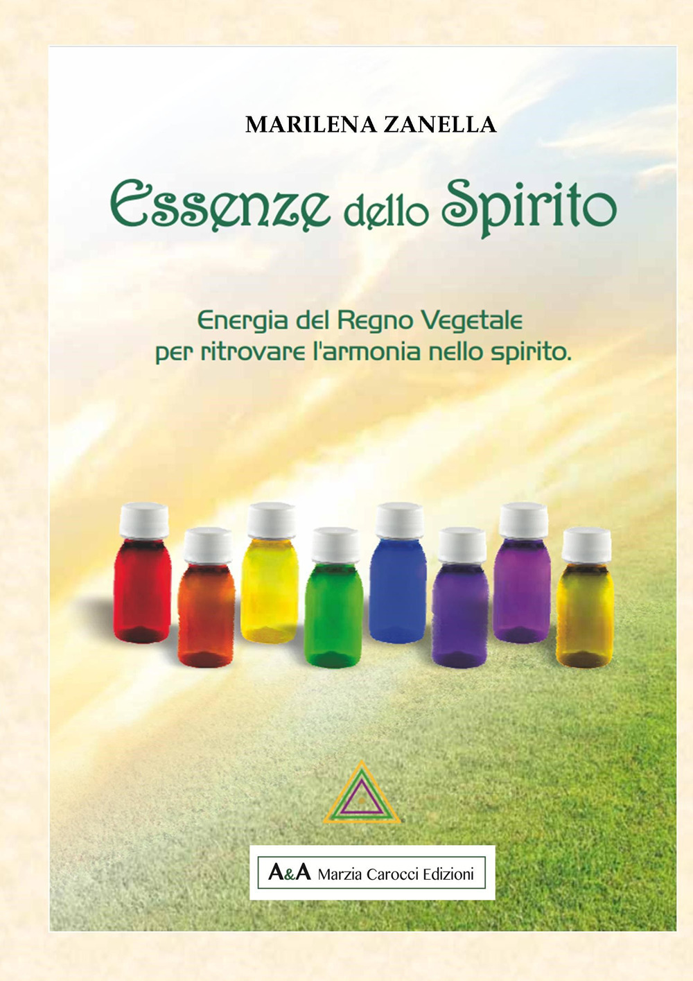 Essenze dello spirito. Energia del regno vegetale per ritrovare l'armonia nello spirito