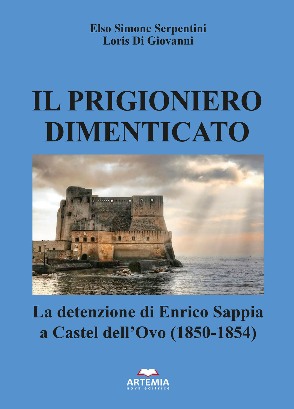 Il prigioniero dimenticato. La detenzione di Enrico Sappia a Castel dell'Ovo (1850-1854)