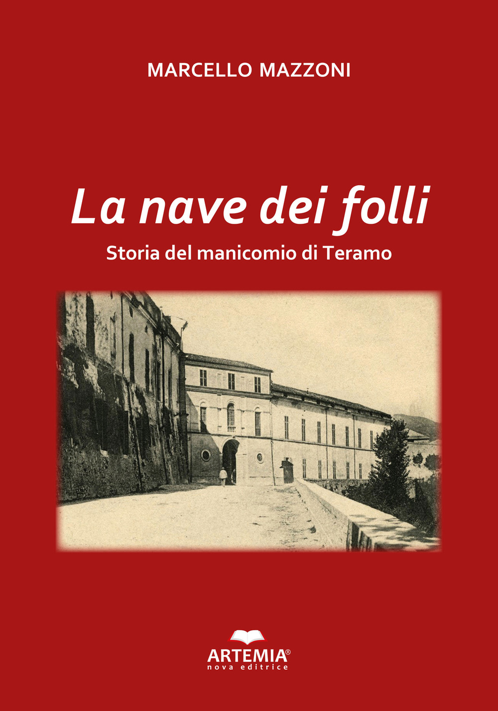 La nave dei folli. Storia del manicomio di Teramo