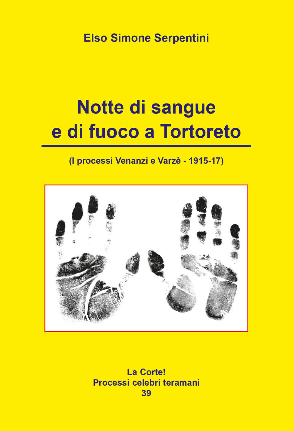 Notte di sangue e di fuoco a Tortoreto. (I processi Venanzi e Varzè - 1915-17)