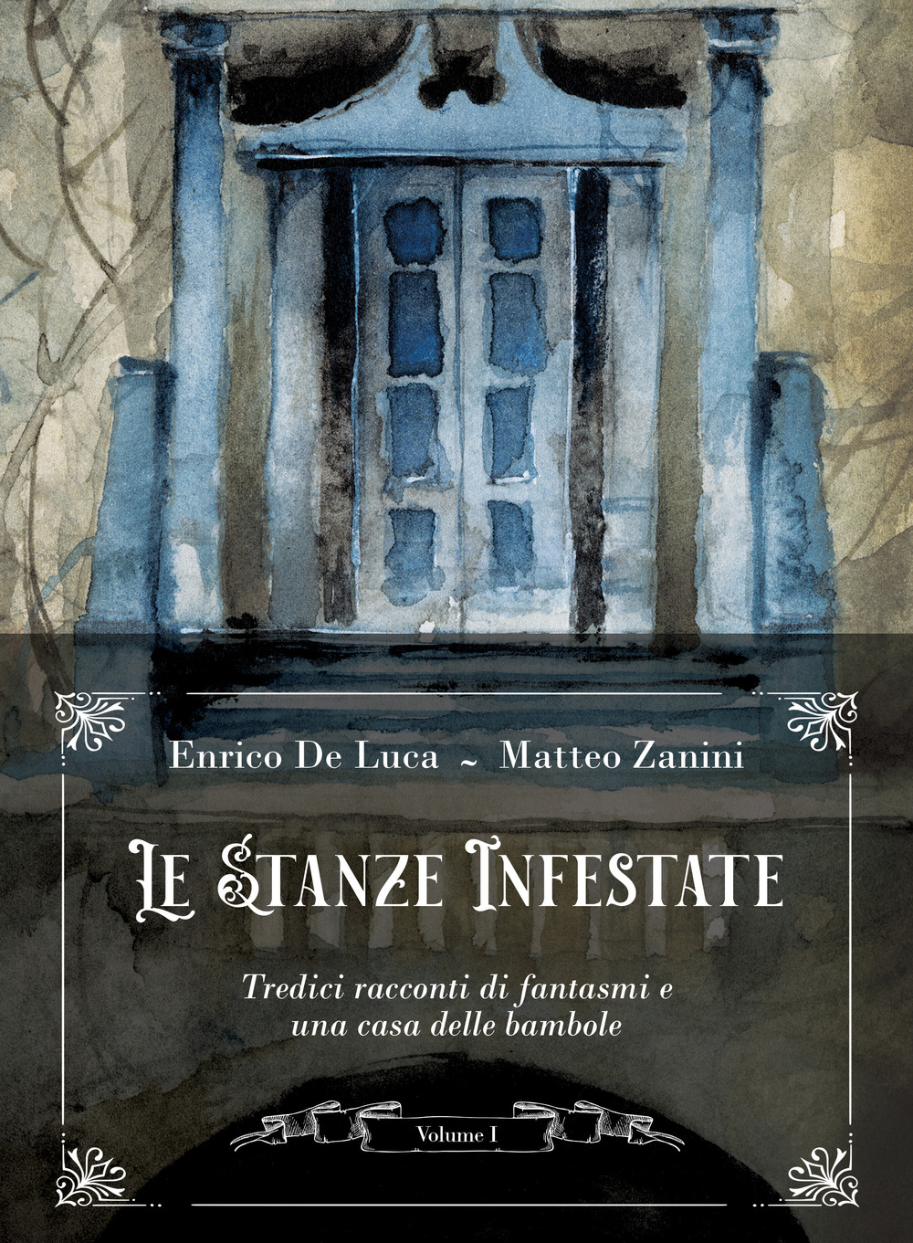 Le stanze infestate. Tredici racconti di fantasmi e una casa delle bambole. Con Poster. Vol. 1