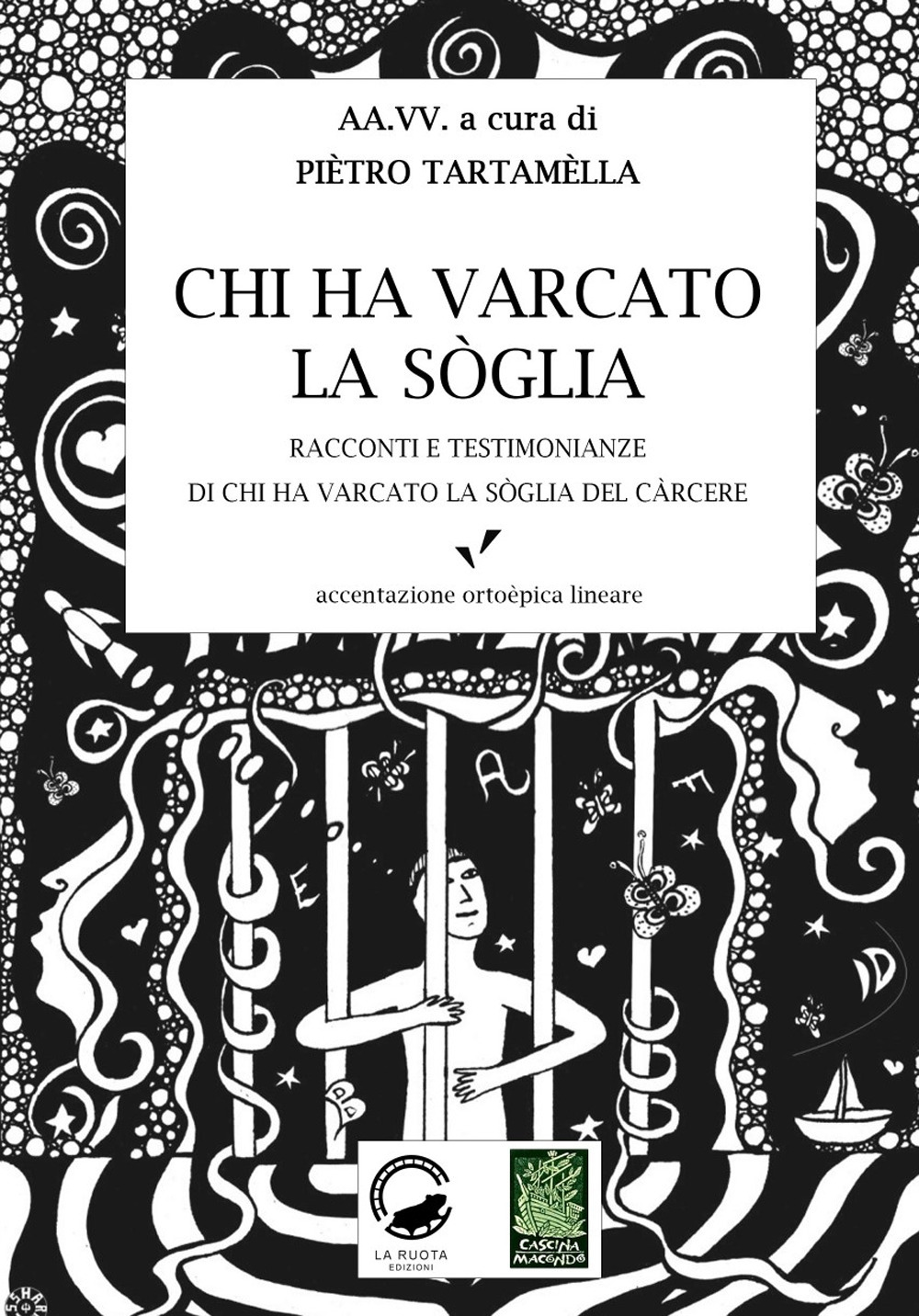 Chi ha varcato la soglia. Racconti e testimonianze di chi ha varcato la soglia del carcere