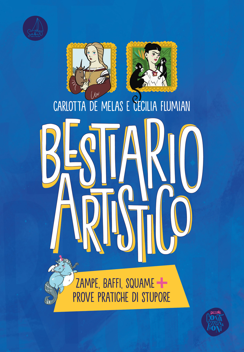 Bestiario artistico. Zampe, baffi, squame + prove pratiche di stupore - Carlotta De Melas - Libro - Sabir Editore