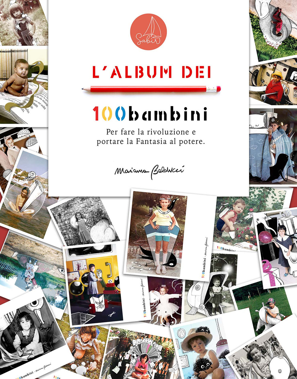 L'album dei 100bambini. Per fare la rivoluzione e portare la fantasia al potere - Marianna Balducci - Libro - Sabir Editore