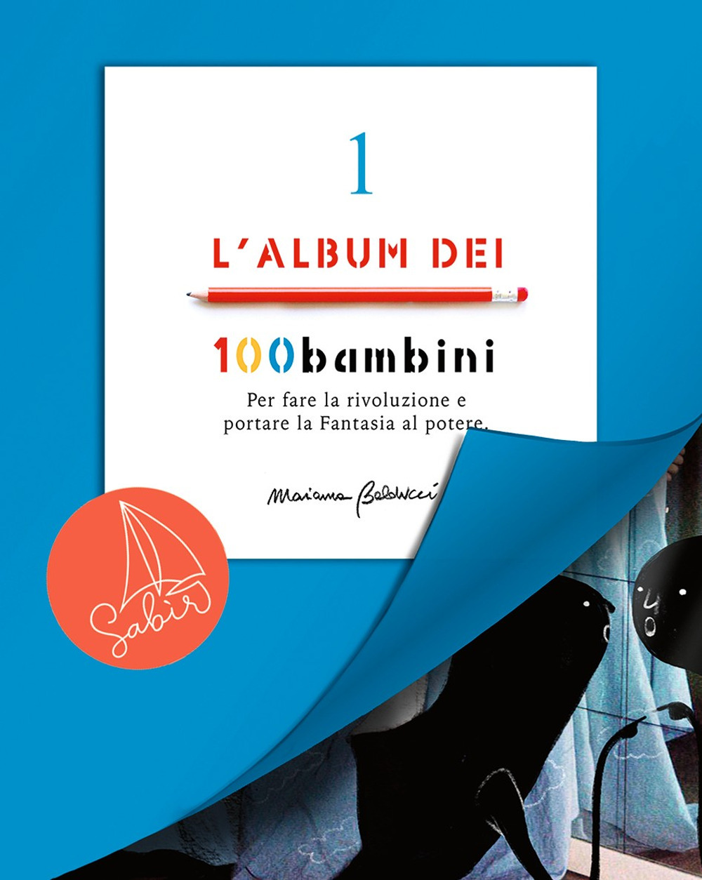 L'album dei 100bambini. Per fare la rivoluzione e portare la fantasia al potere. Vol. 1 - Marianna Balducci - Libro - Sabir Editore