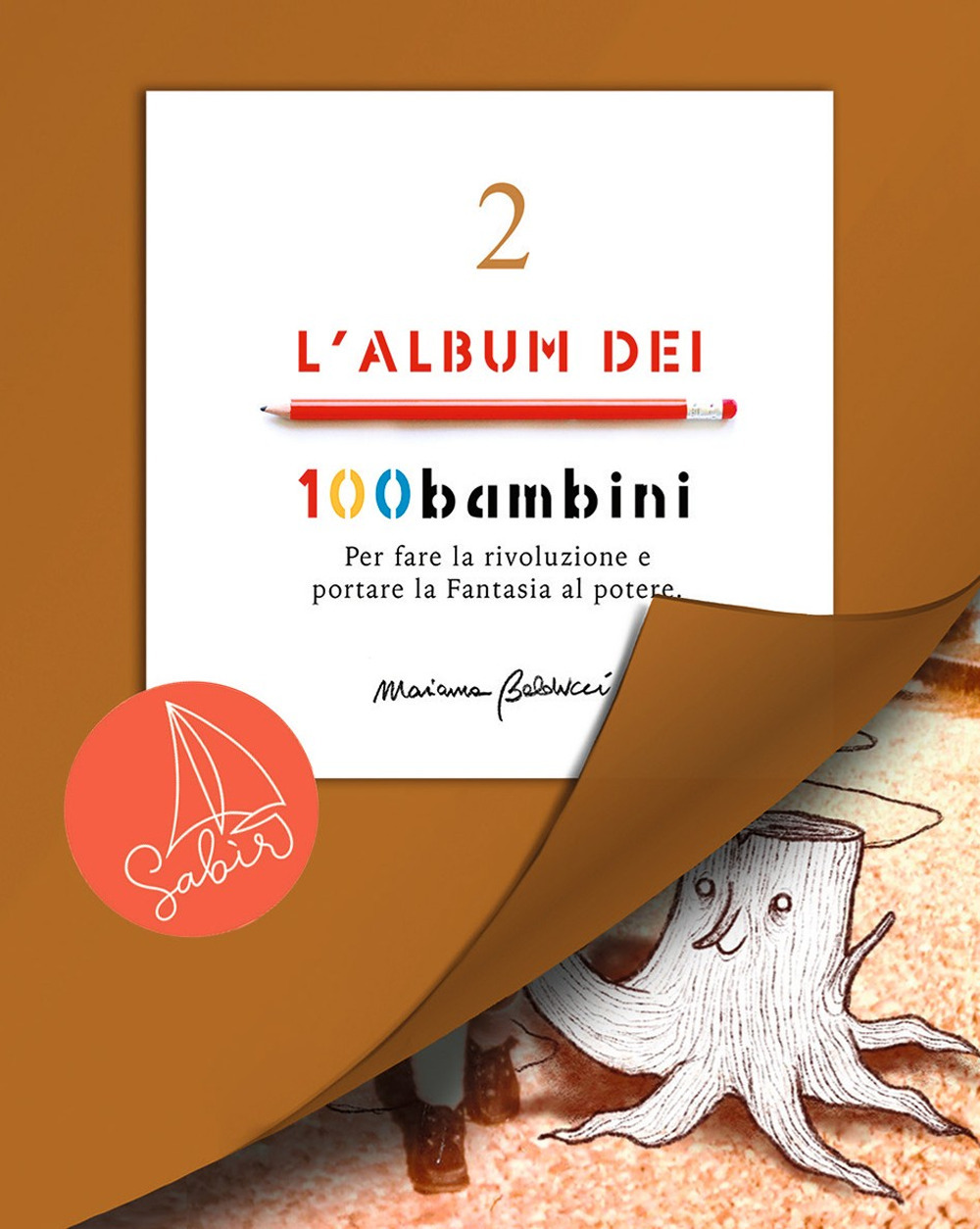 L'album dei 100bambini. Per fare la rivoluzione e portare la fantasia al potere. Vol. 2 - Marianna Balducci - Libro - Sabir Editore