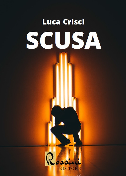 Scusa - Luca Crisci - Libro - Rossini Editore
