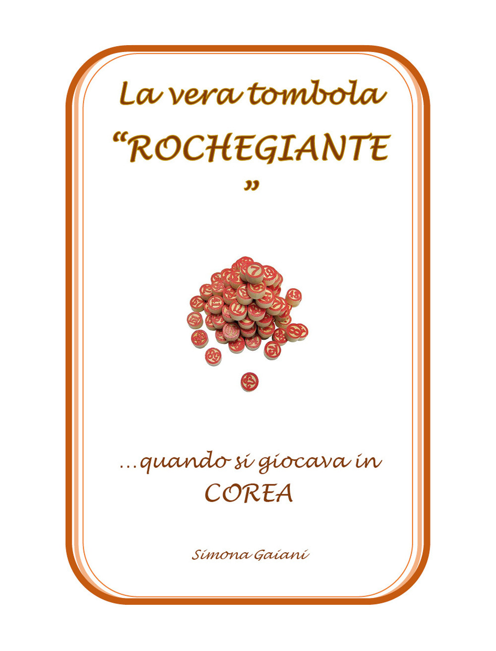 La vera tombola «roccheggiante». Quando si giocava in Corea - Simona Gaiani - Libro - Artestampa Fioranese