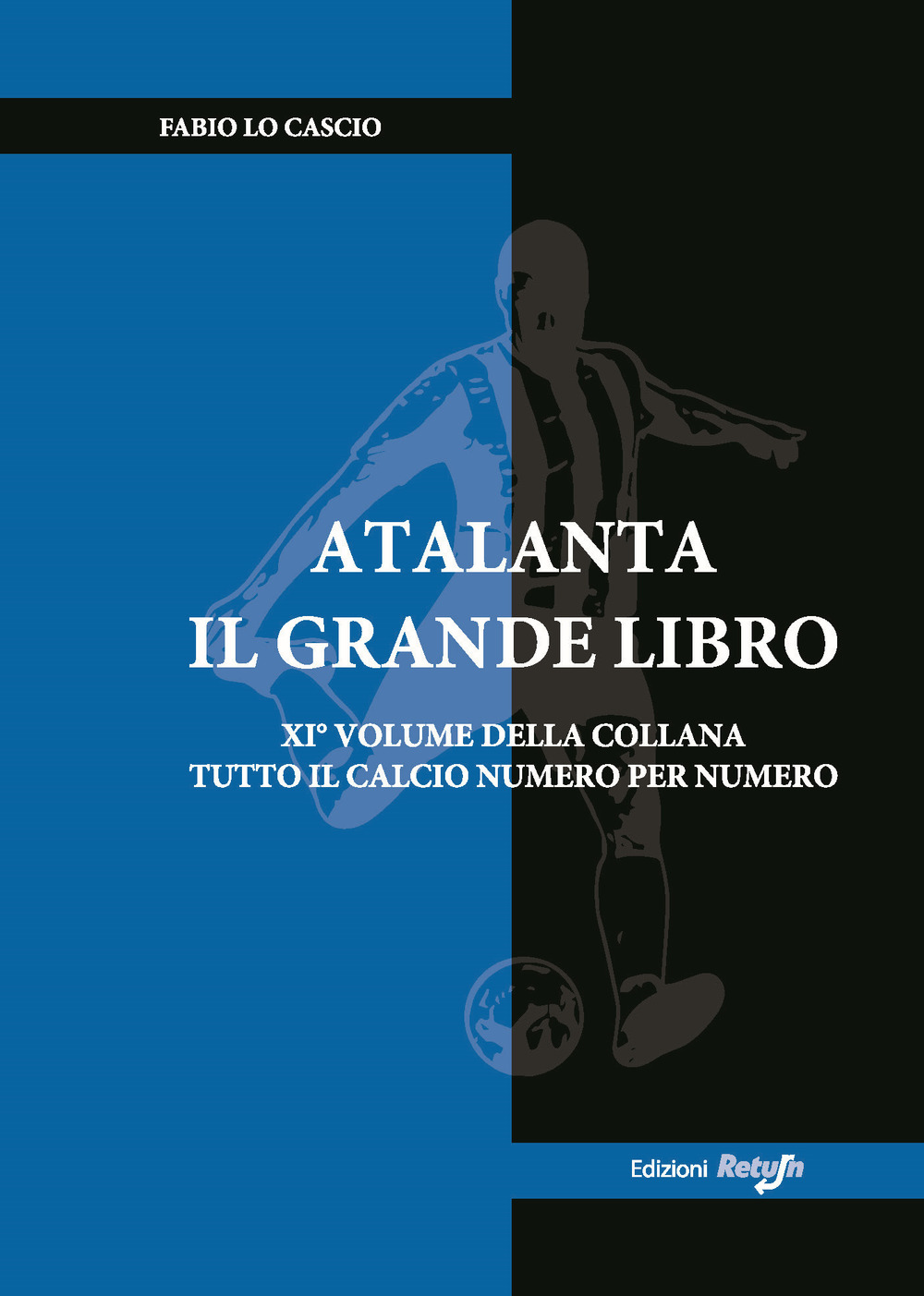 Atalanta. Il grande libro - Fabio Lo Cascio - Libro - Return