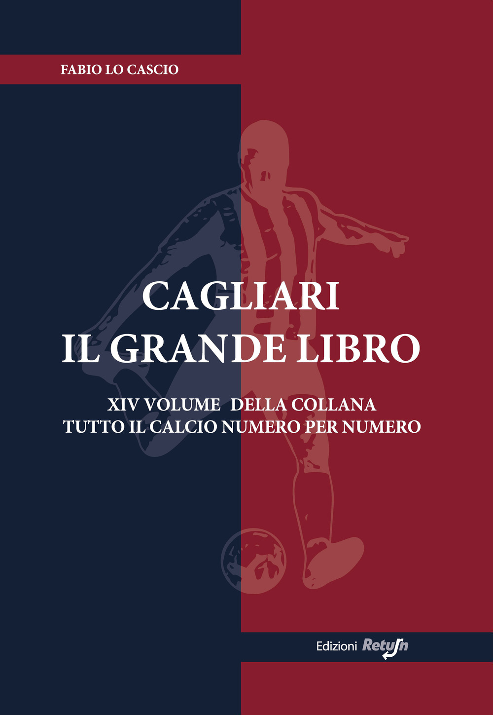 Cagliari. Il grande libro - Fabio Lo Cascio - Libro - Return