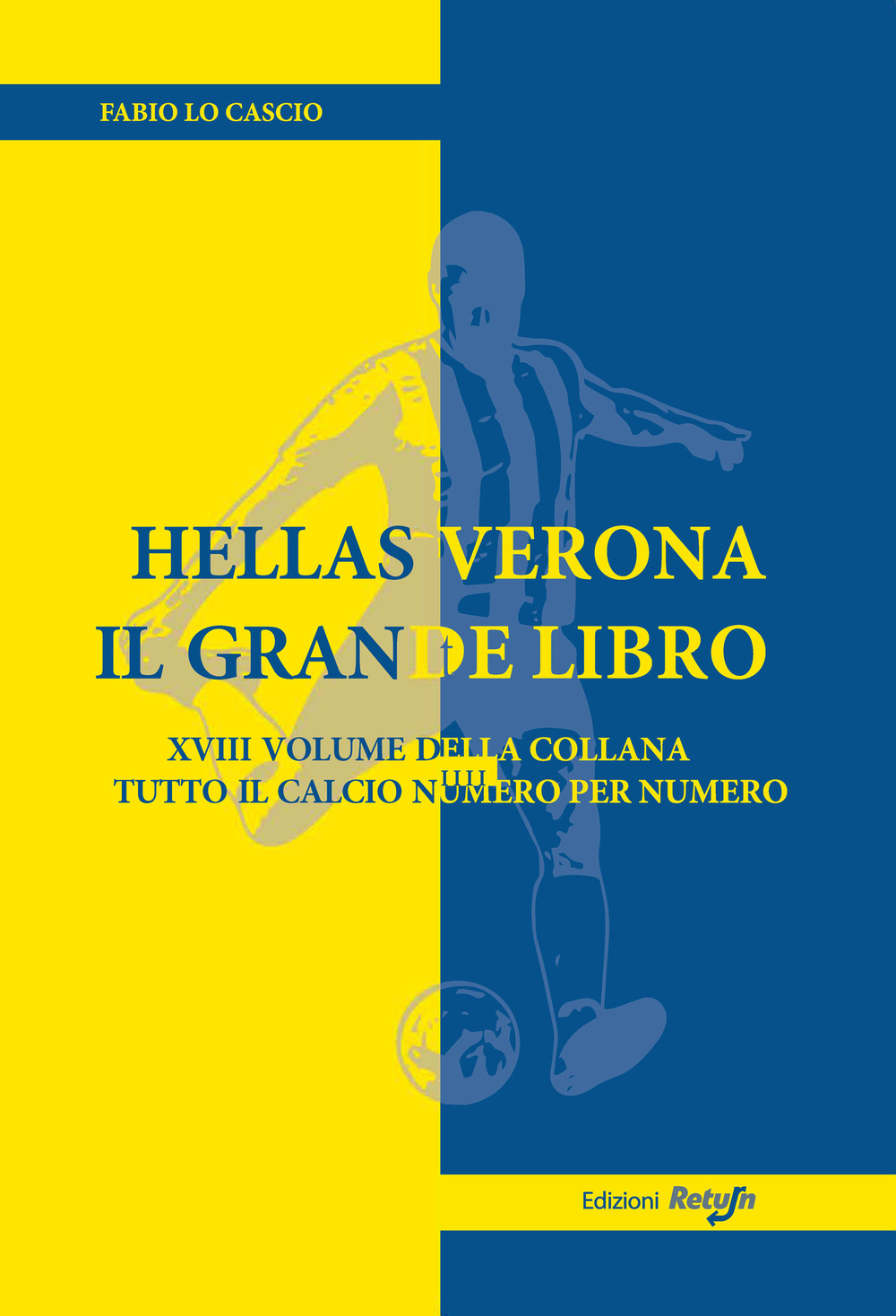 Hellas Verona. Il grande libro - Fabio Lo Cascio - Libro - Return