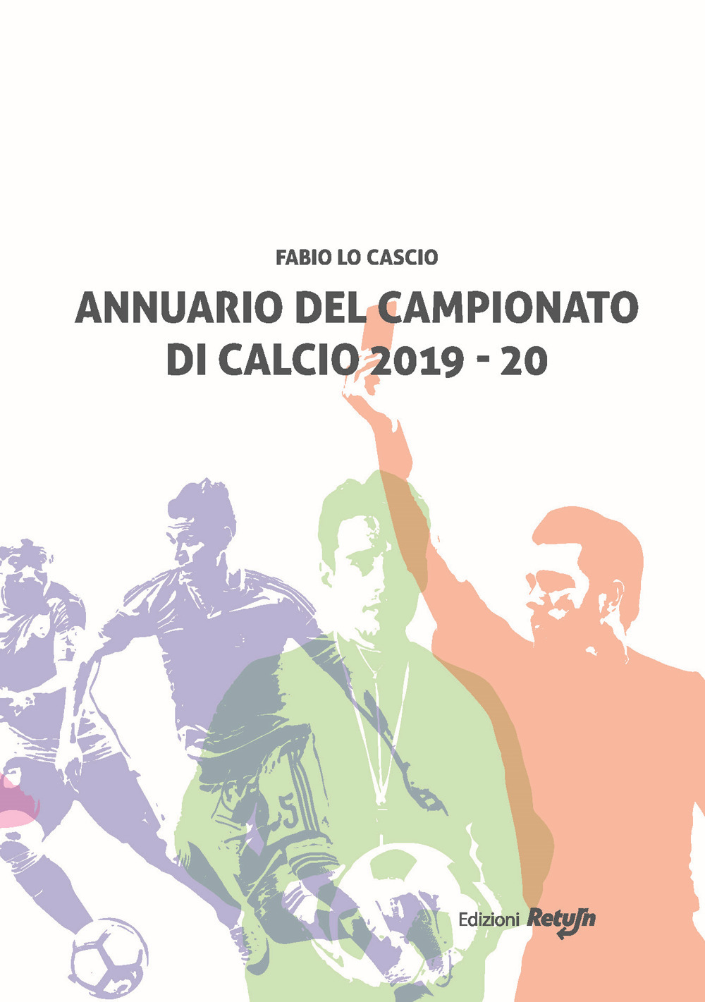 Annuario del campionato di calcio 2019-20 - Fabio Lo Cascio - Libro - Return