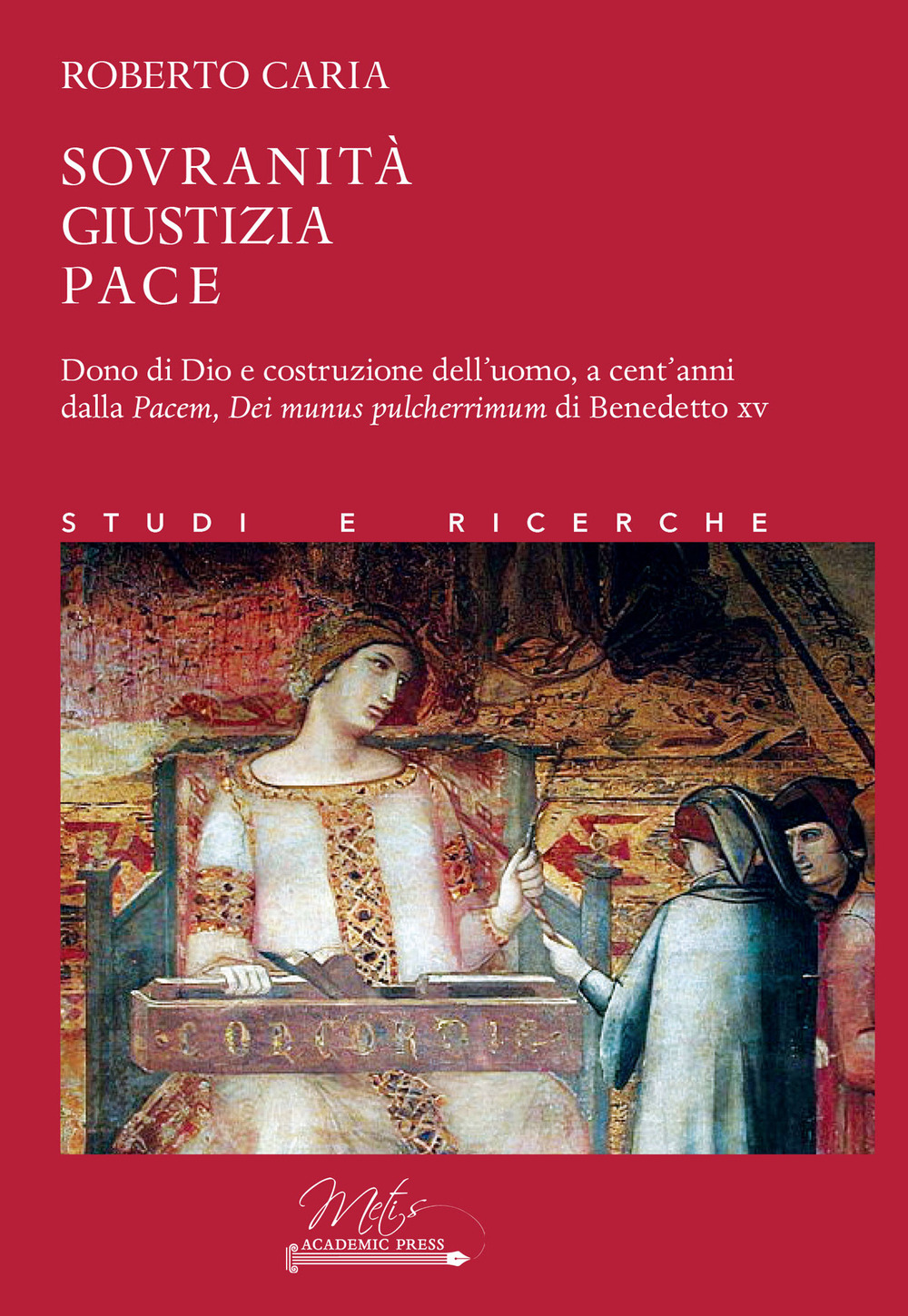 Sovranità, giustizia, pace - Roberto Caria - Libro - Metis Academic Press