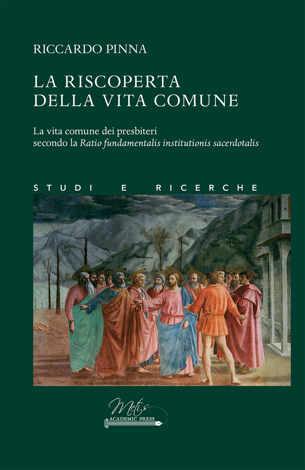 La riscoperta della vita comune. La vita comune dei presbiteri secondo la Ratio fundamentalis institutionis sacerdotalis - Riccardo Pinna - Libro - Metis Academic Press