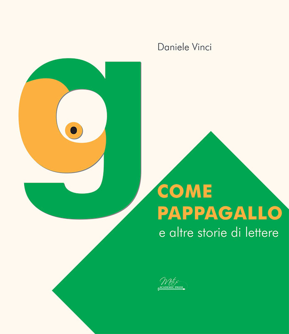 «G» come pappagallo e altre storie di lettere - Daniele Vinci - Libro - Metis Academic Press