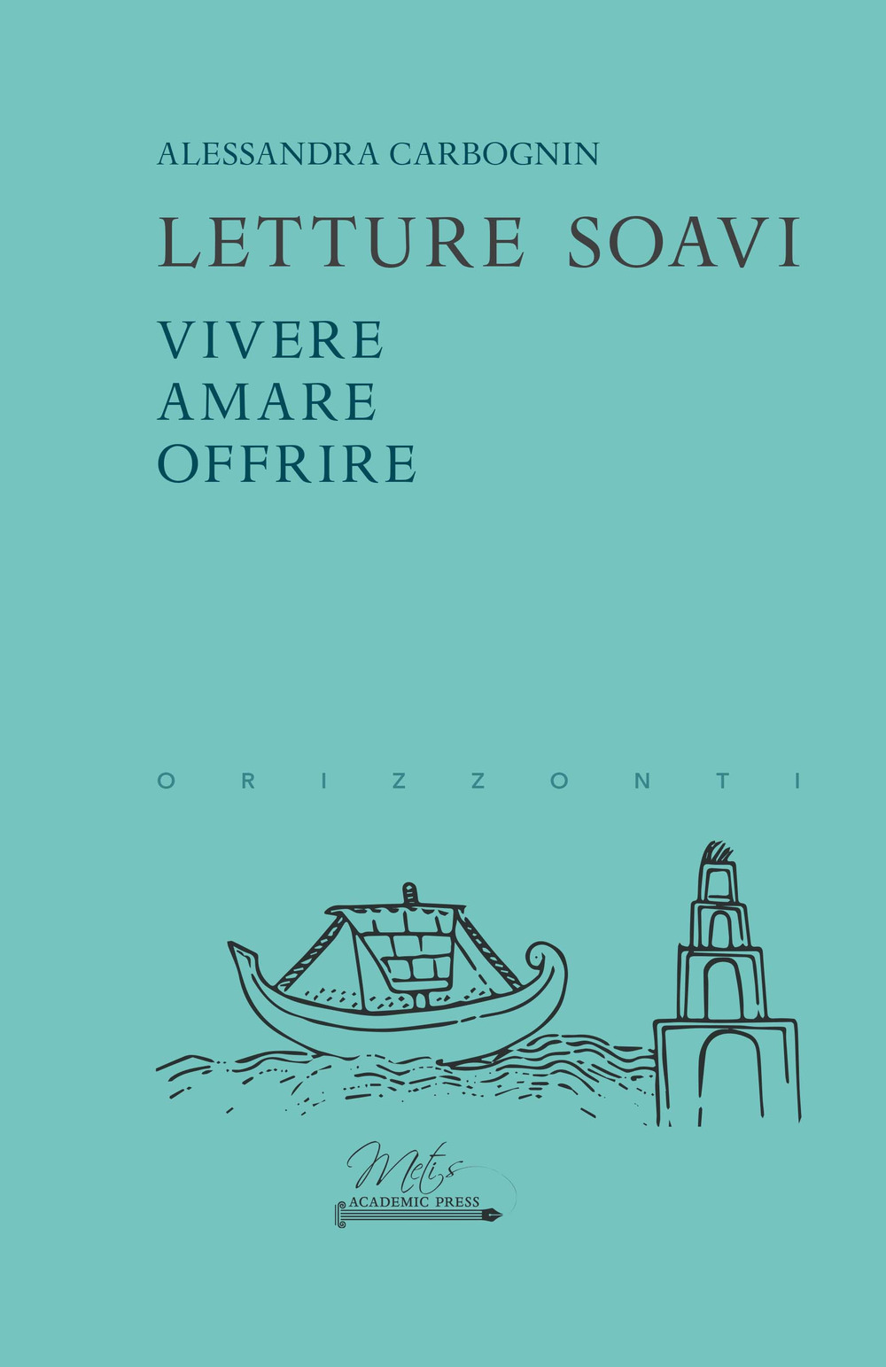 Letture soavi. Vivere, amare, offrire - Alessandra Carbognin - Libro - Metis Academic Press