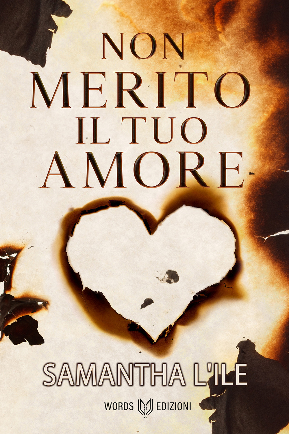 Non merito il tuo amore - Samantha L'Ile - Libro - Words Edizioni