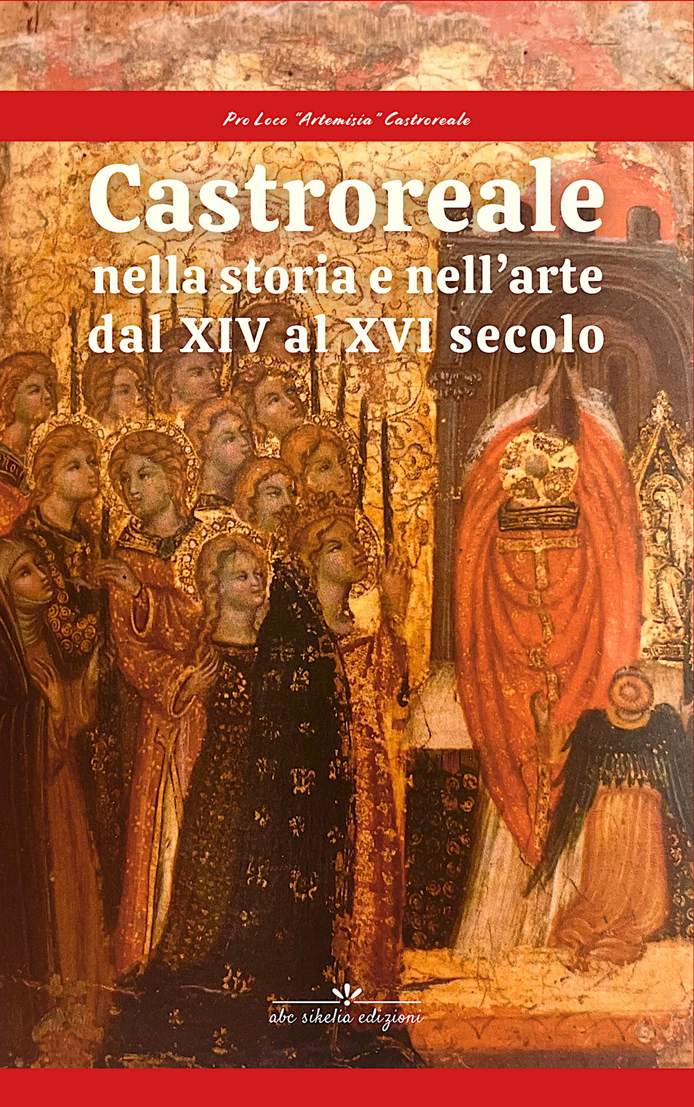 Castroreale nella storia e nell'arte dal XIV al XVI secolo.. Ediz. critica