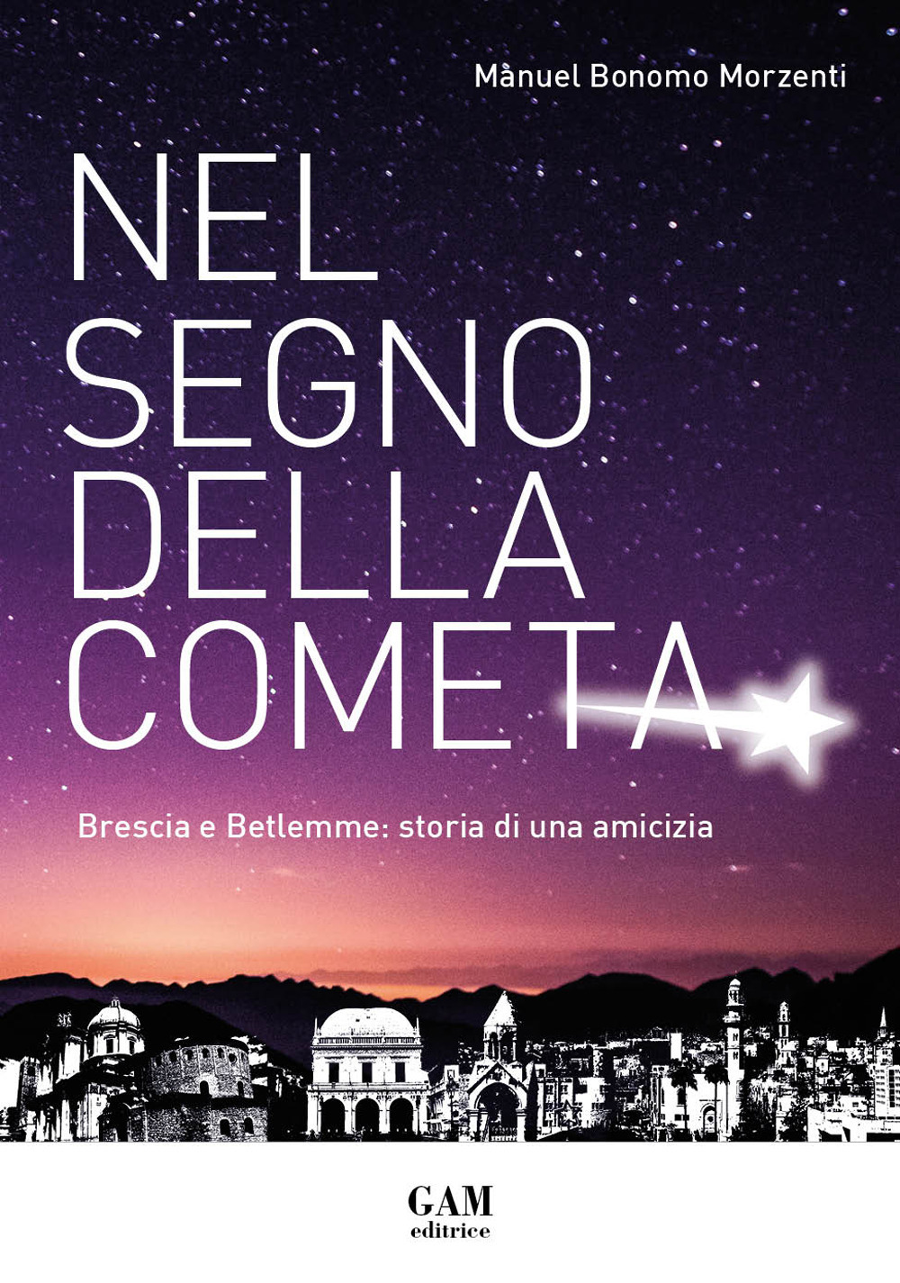 Nel segno della cometa. Brescia e Betlemme: storia di una amicizia