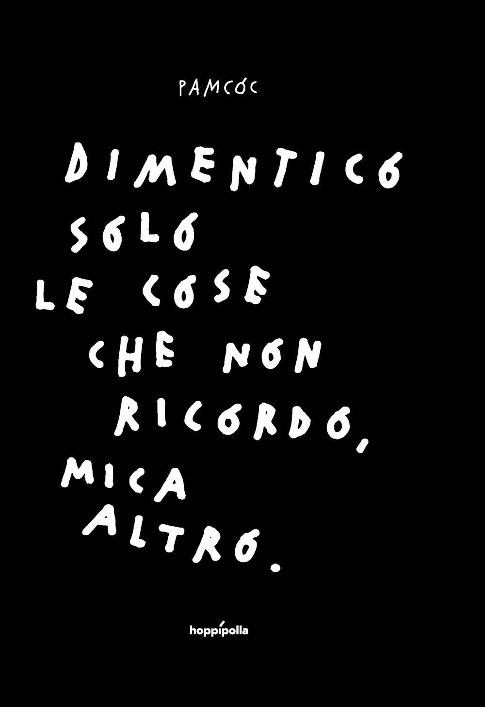 Dimentico solo le cose che non ricordo, mica altro. Ediz. illustrata