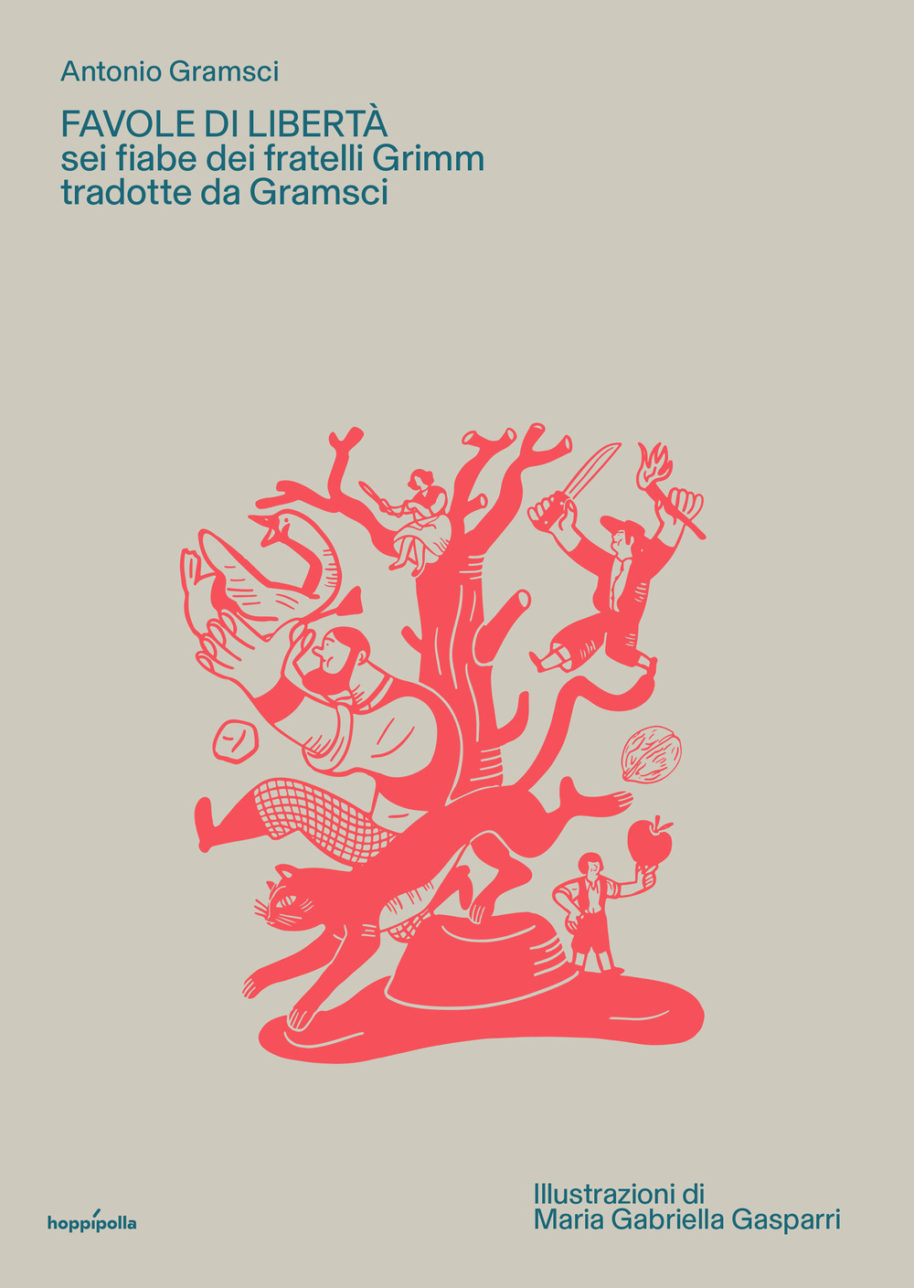 Favole di libertà. Sei fiabe dei fratelli Grimm tradotte da Gramsci - Antonio Gramsci - Libro - Hoppípolla Edizioni