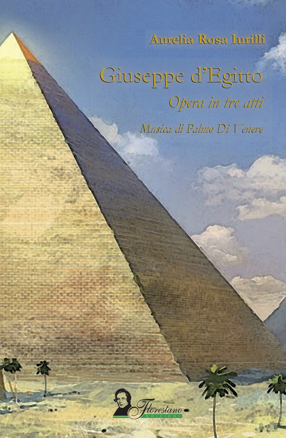 Giuseppe D'Egitto. Opera in tre atti - Aurelia Rosa Iurilli - Libro - Florestano Edizioni