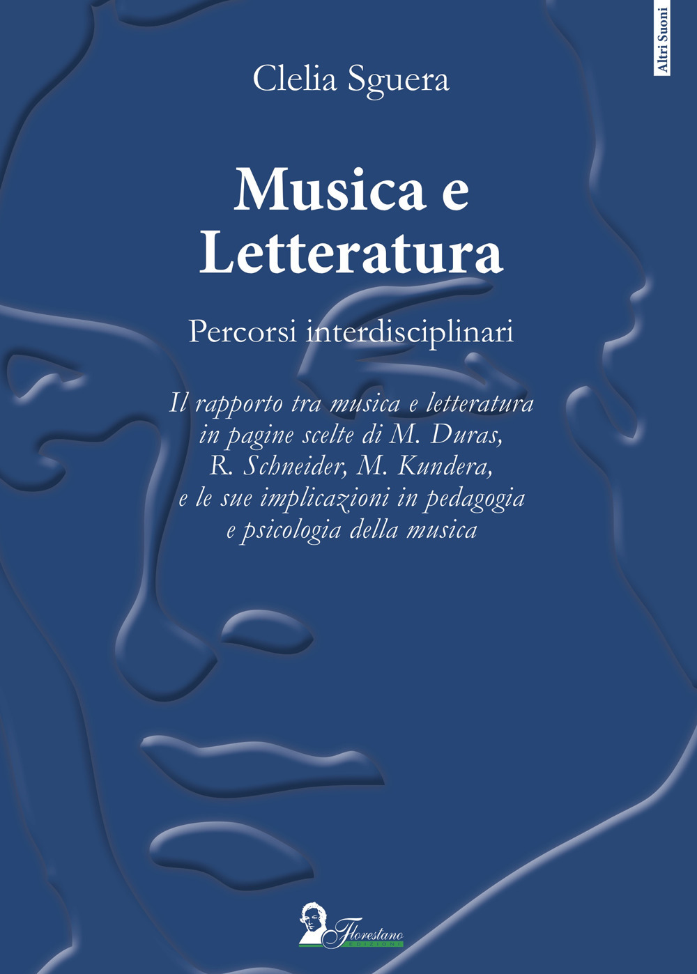 Musica e letteratura. Percorsi interdisciplinari - Clelia Sguera - Libro - Florestano Edizioni