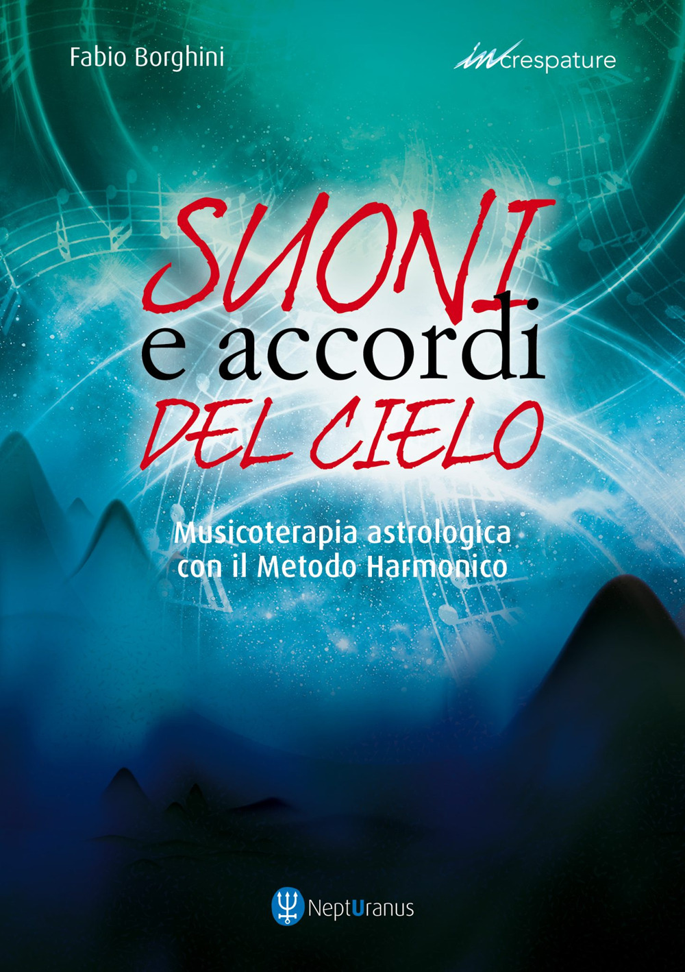 Suoni e accordi del cielo. Musicoterapia astrologica con il Metodo Harmonico - Fabio Borghini - Libro - Nepturanus