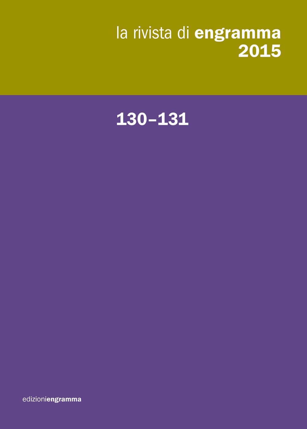 La rivista di Engramma (2015). Vol. 130-131: Raccolta