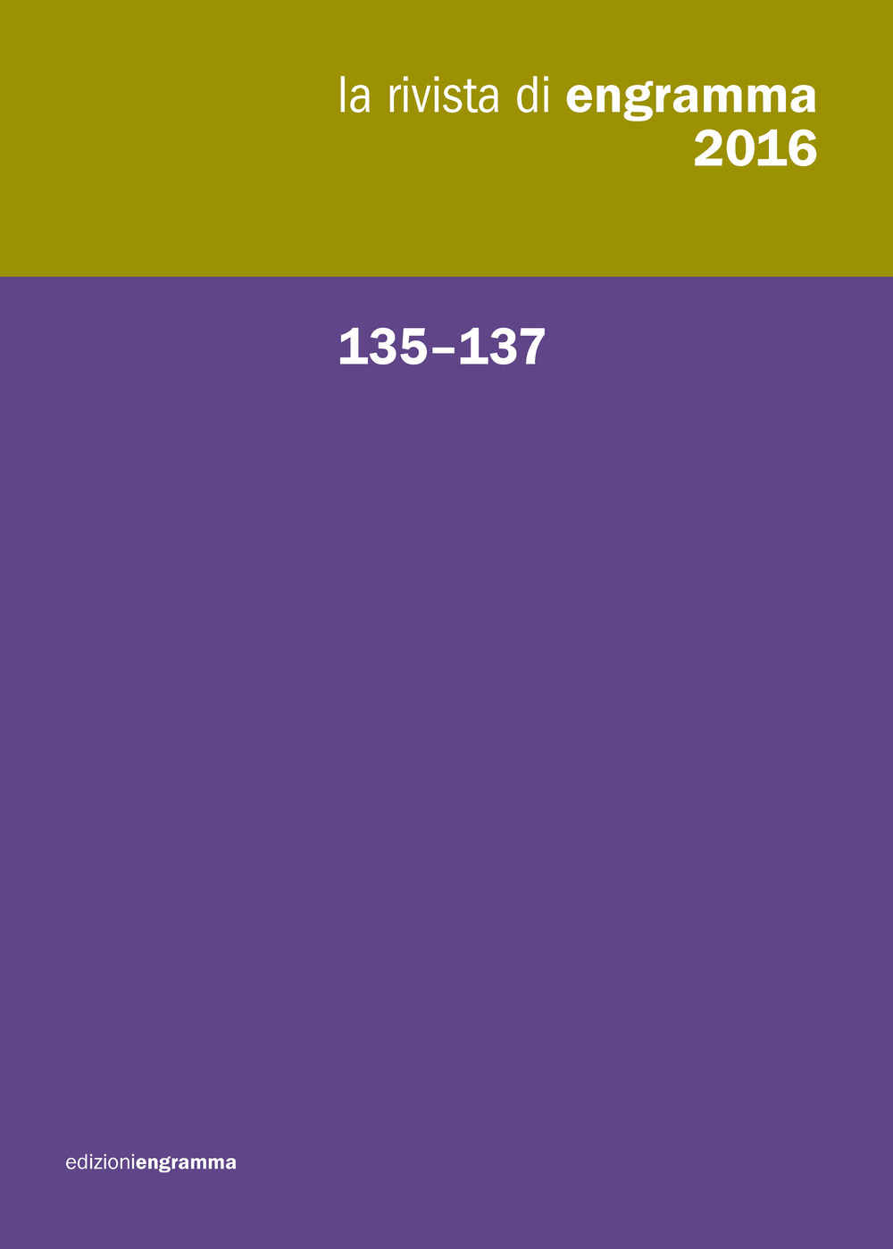 La rivista di Engramma (2016). Vol. 135-137: Raccolta