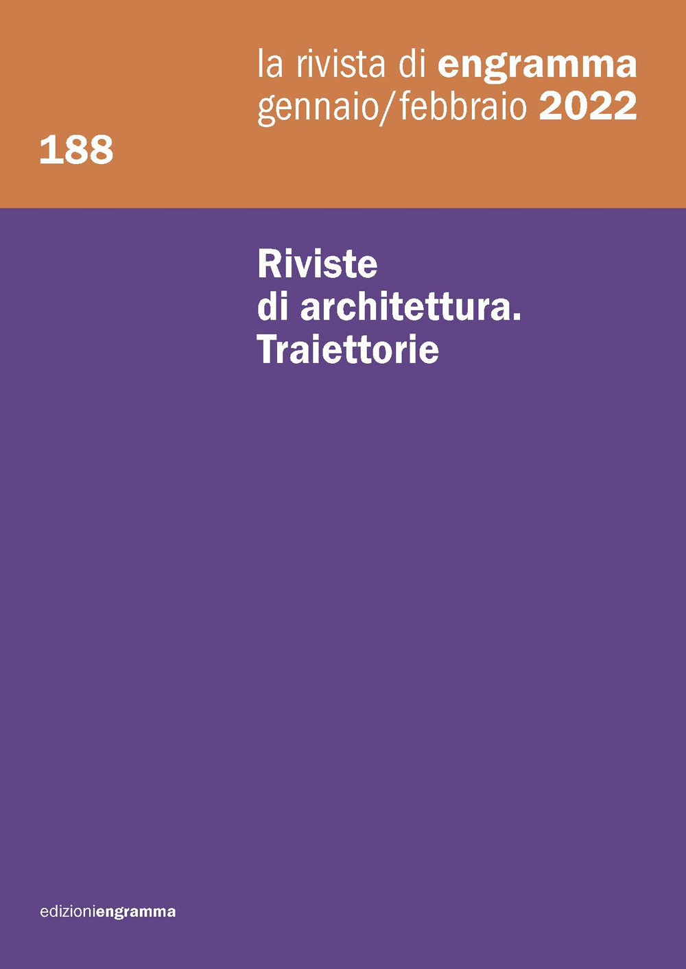 La rivista di Engramma (2022). Nuova ediz.. Vol. 188: Riviste di architettura. Traiettorie