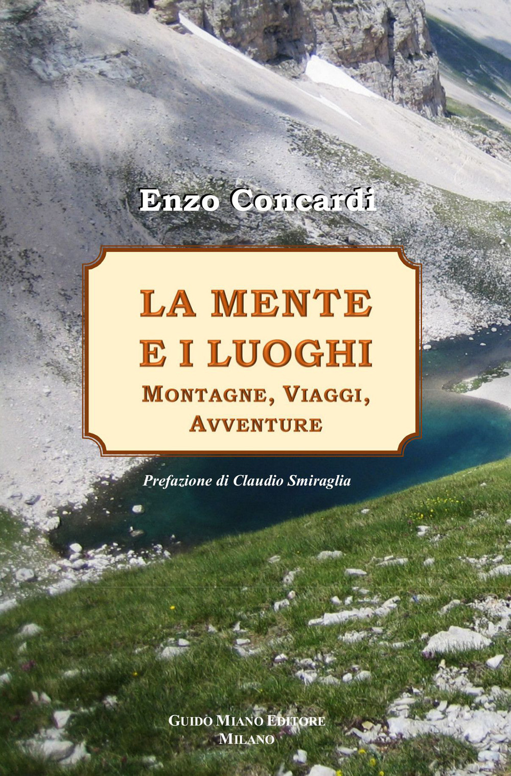 La mente e i luoghi. Montagne, viaggi, avventure