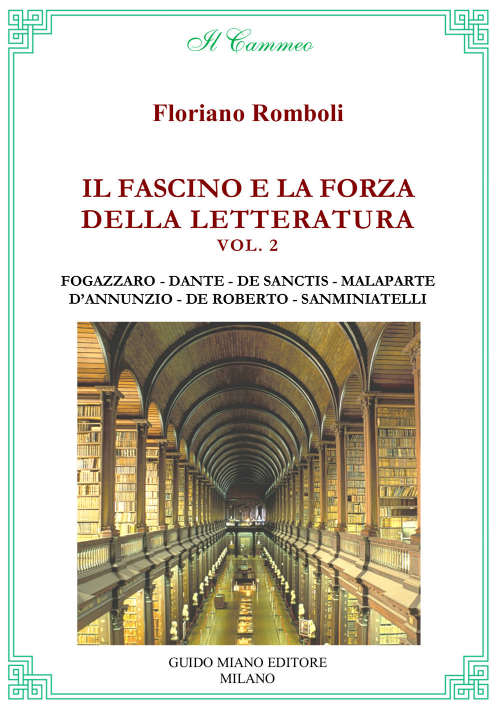 Il fascino e la forza della letteratura. Vol. 2: Antonio Fogazzaro, Dante Alighieri, Francesco De Sanctis, Curzio Malaparte, Gabriele D'Annunzio, Federico De Roberto, Bino Sanminiatelli