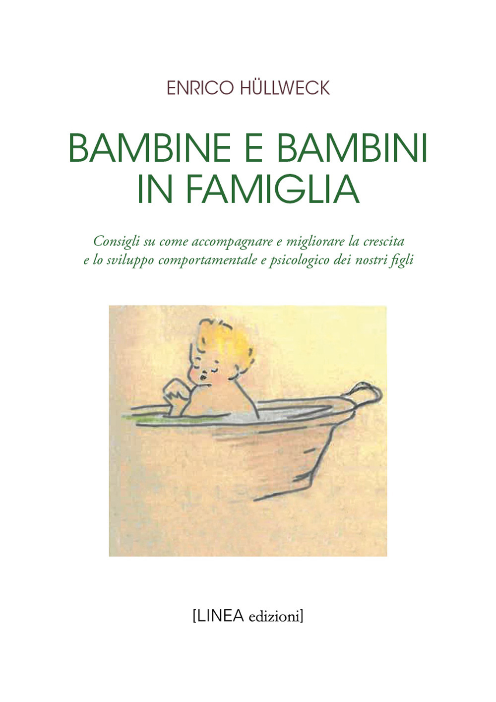 Bambine e bambini in famiglia. Consigli su come accompagnare e migliorare la crescita e lo sviluppo comportamentale e psicologico dei nostri figli