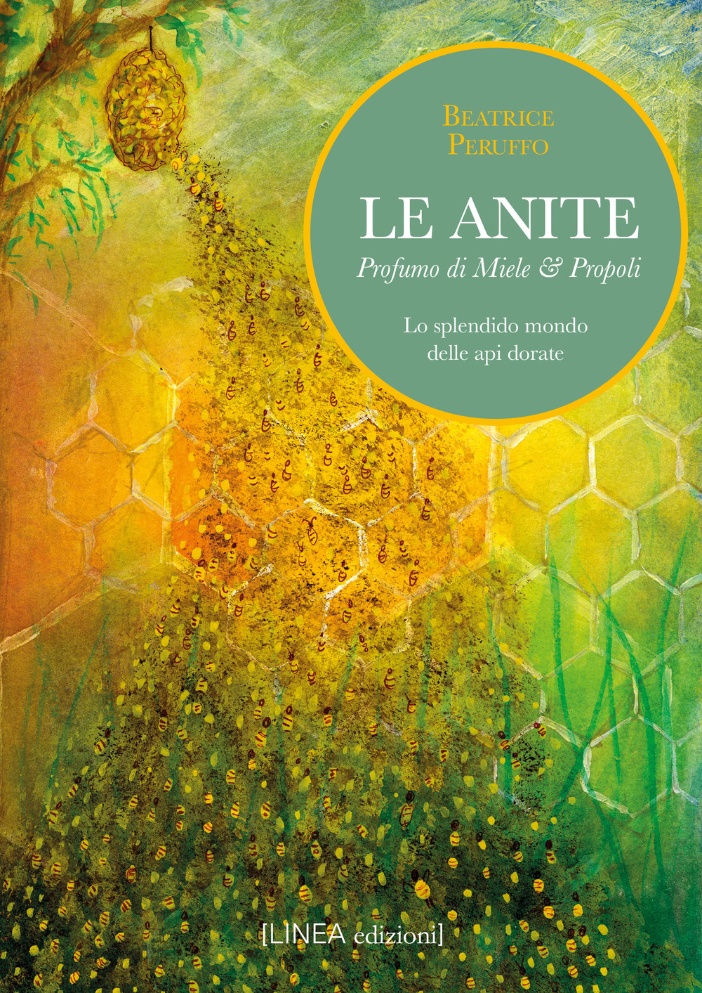 Le Anite. Profumo di miele & propoli. Lo splendido mondo delle api dorate