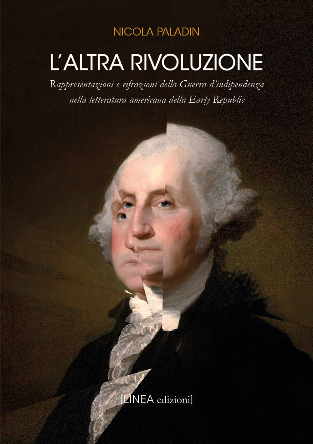 L'altra rivoluzione. Raffigurazione e rifrazioni della Guerra d'indipendenza nella letteratura americana della Early Republic