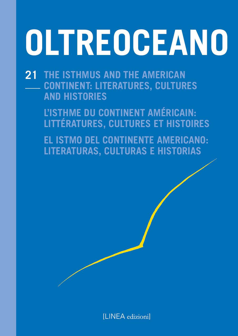 Oltreoceano. Ediz. italiana, inglese, francese e spagnola. Vol. 21: The isthmus and the American continent: literatures, cultures and histories