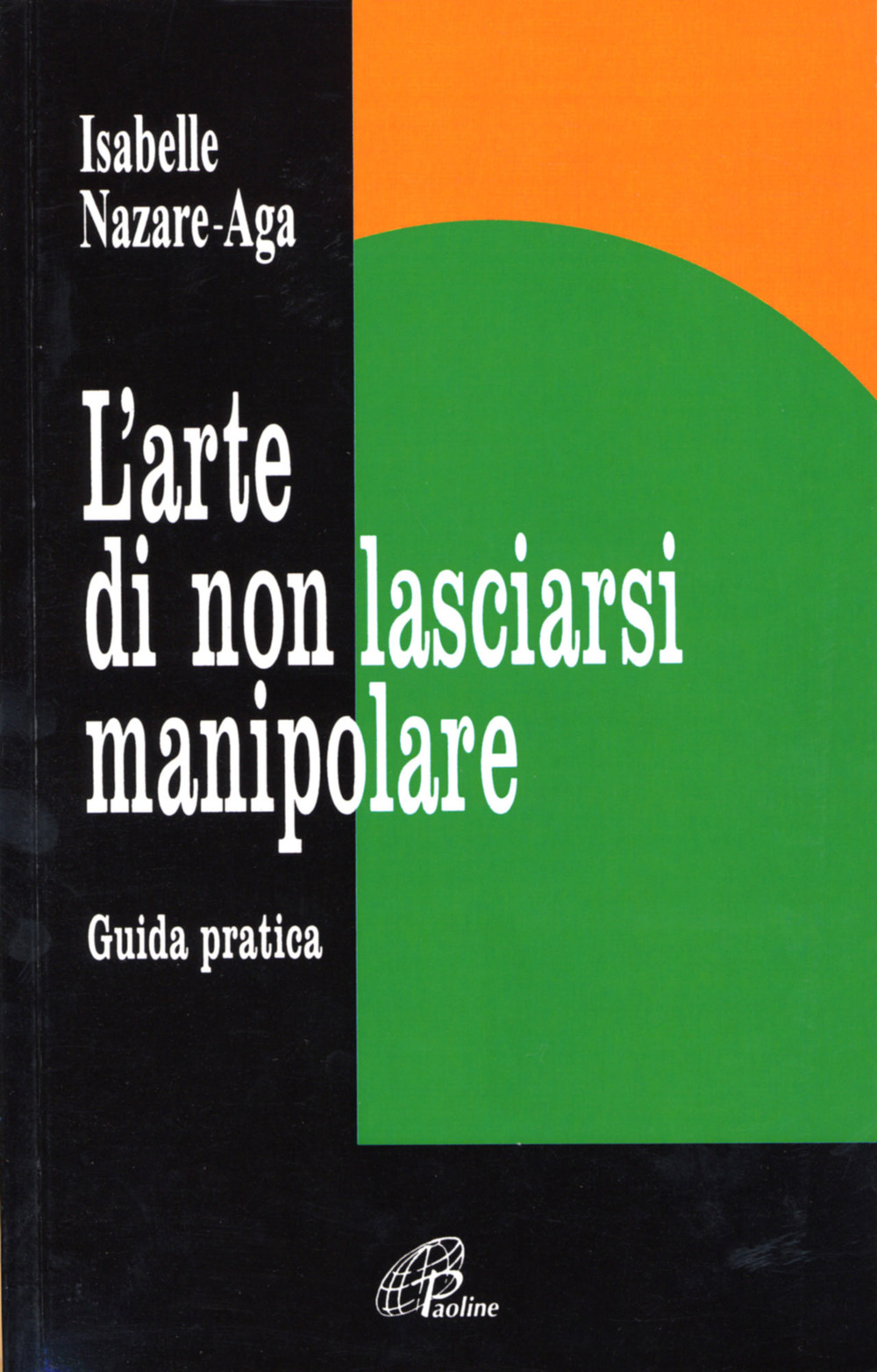 L'arte di non lasciarsi manipolare. Guida pratica