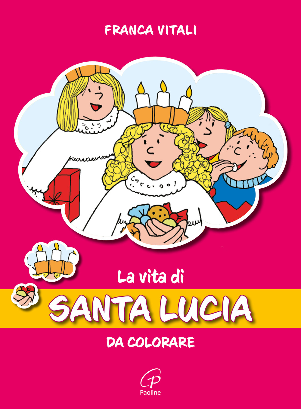 La vita di santa Lucia. Da colorare. Ediz. illustrata