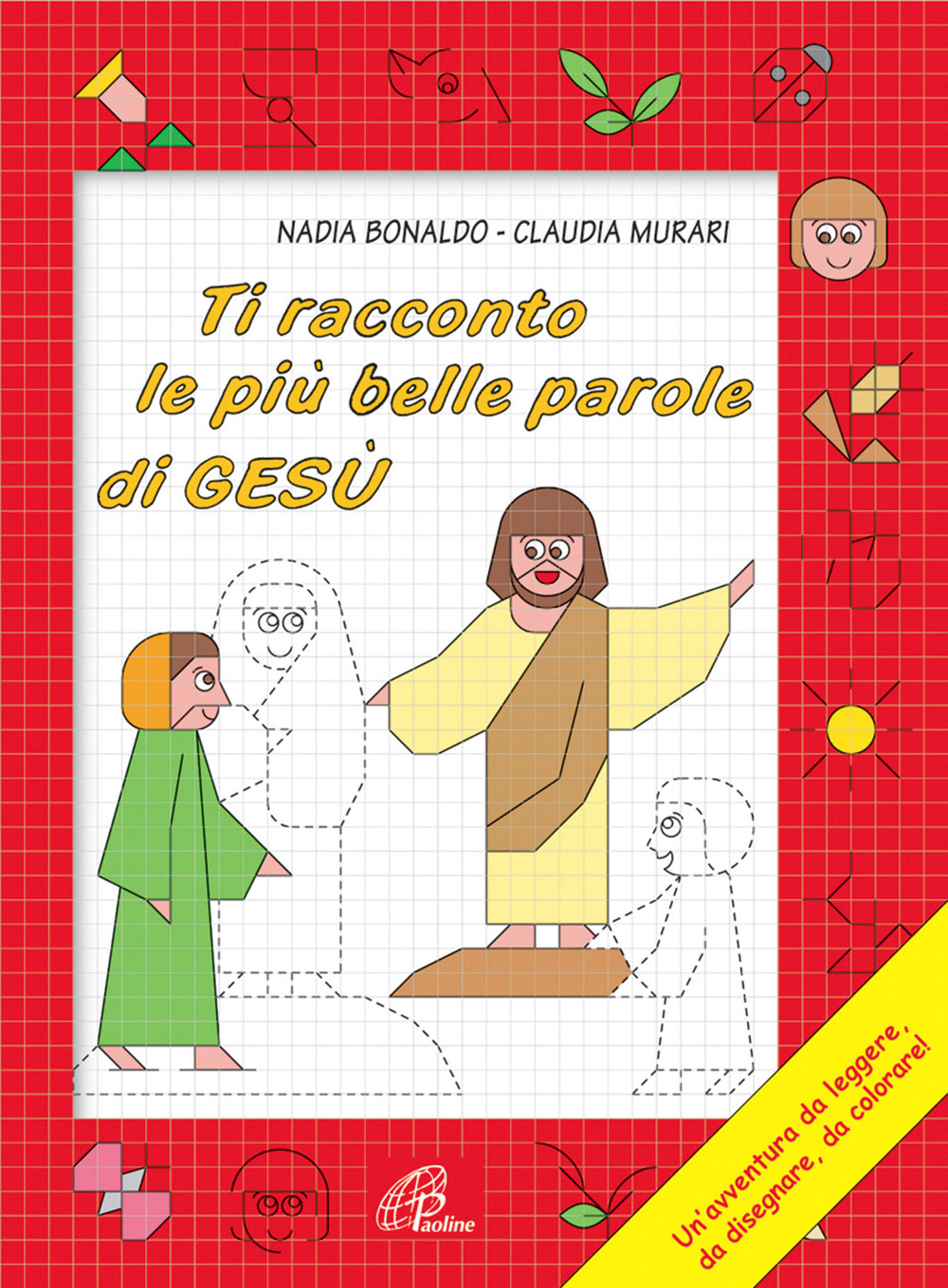 Ti racconto le più belle parole di Gesù. Un'avventura da leggere, da disegnare, da colorare! Ediz. illustrata