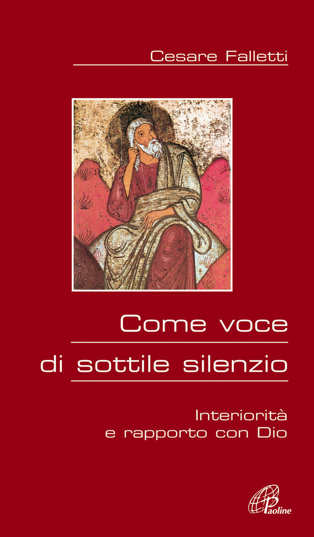 Come voce di sottile silenzio. Interiorità e rapporto con Dio