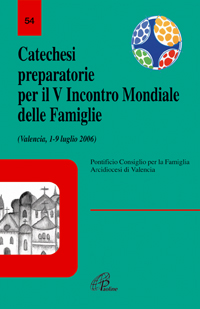 Catechesi preparatorie per il 5° Incontro mondiale delle famiglie (Valencia, 1-9 luglio 2006)