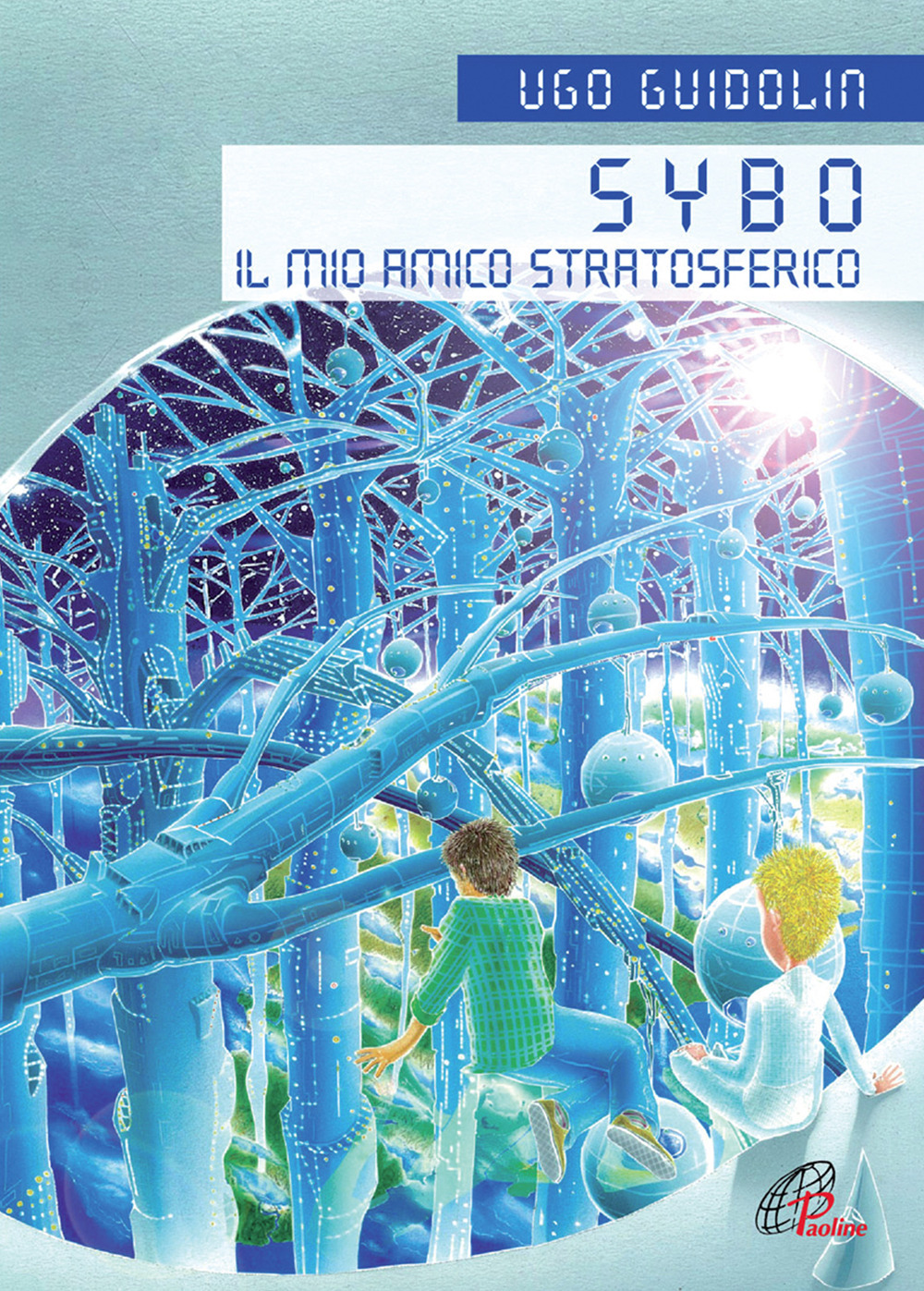 Sybo. Il mio amico stratosferico. Ediz. illustrata