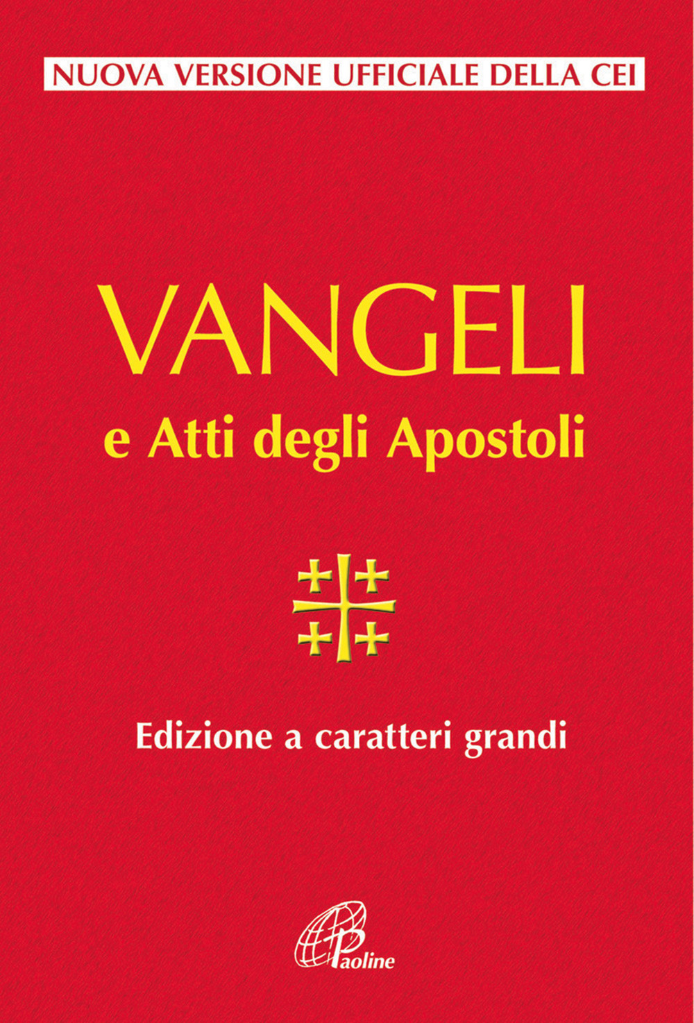 Vangelo e Atti degli Apostoli. Ediz. a caratteri grandi