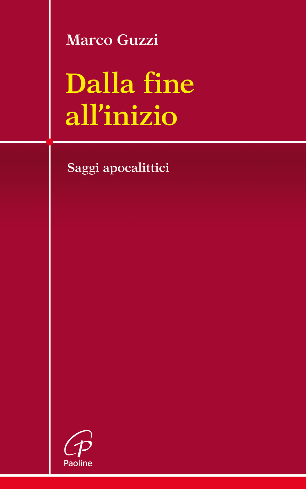 Dalla fine all'inizio. Saggi apocalittici
